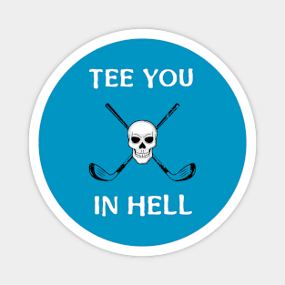 Tee You In Hell Funny Golf Skull Magnet